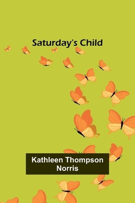 Saturday's Child by Norris, Kathleen Thompson