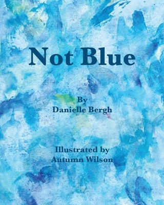 Not Blue by Bergh, Danielle M.