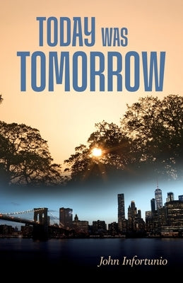 Today Was Tomorrow by Infortunio, John