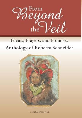 From Beyond the Veil: Poems, Prayers, and Promises by Schneider, Roberta