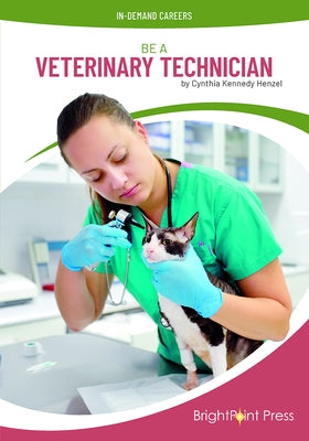 Be a Veterinary Technician by Henzel, Cynthia Kennedy