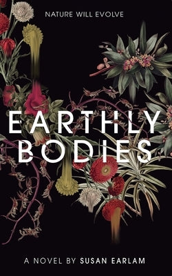Earthly Bodies by Earlam, Susan