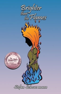 Brighter than the Flames by Scheuermann, Stefan