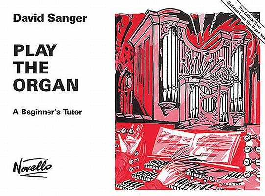 Play the Organ: A Beginner's Tutor by Sanger, David