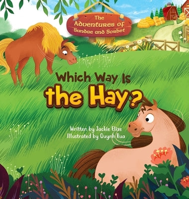 The Adventures of Sundae and Sorbet: Which Way Is the Hay? by Elize, Jackie