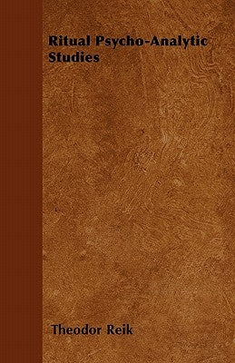 Ritual Psycho-Analytic Studies by Reik, Theodor