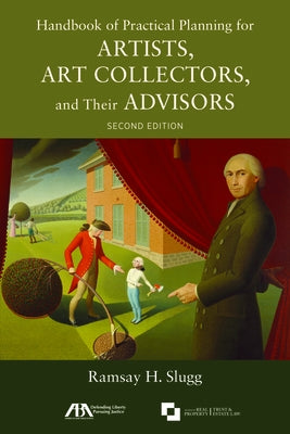Handbook of Practical Planning for Artists, Art Collectors, and Their Advisors by Slugg, Ramsay H.