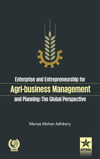 Enterprise and Entrepreneurship for Agri-Business Management and Planning by Adhikary, Prof Manas Mohan