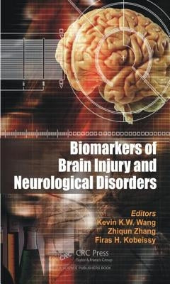 Biomarkers of Brain Injury and Neurological Disorders by Wang, Kevin K. W.
