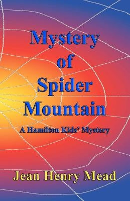 Mystery of Spider Mountain (A Hamilton Kids' Mystery) by Mead, Jean Henry