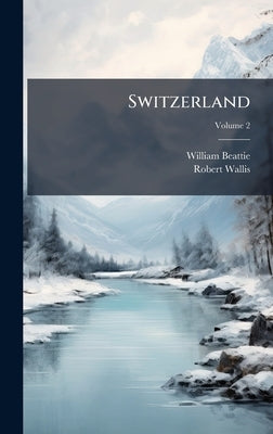 Switzerland by Beattie, William