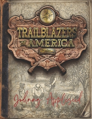 Johnny Appleseed (Trailblazers of America, Book 2) by Prageru