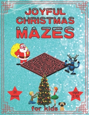 Joyful Christmas Mazes for Kids: Christmas Activity Book for Kids, Teens and Adults, A Fun Kid & Adults Workbook Game For Learning and Mazes! by Jar, T. J.