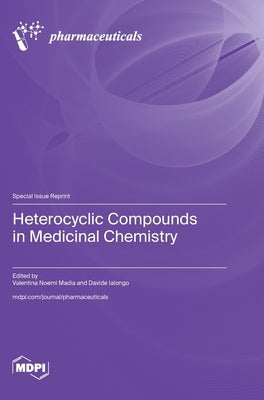 Heterocyclic Compounds in Medicinal Chemistry by Madia, Valentina Noemi