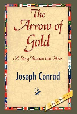 The Arrow of Gold by Conrad, Joseph