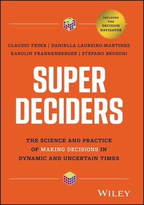 Super Deciders: The Science and Practice of Making Decisions in Dynamic and Uncertain Times by Brusoni, Stefan