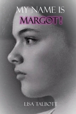 My Name is Margot! by Talbott, Lisa