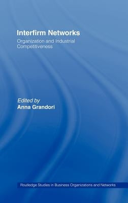 Interfirm Networks: Organization and Industrial Competitiveness by Grandori, Anna