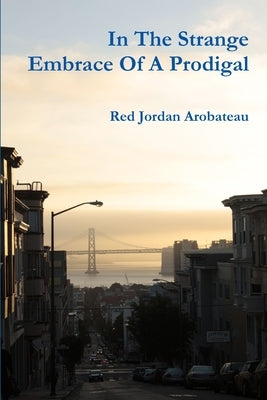 In The Strange Embrace Of A Prodigal by Arobateau, Red Jordan