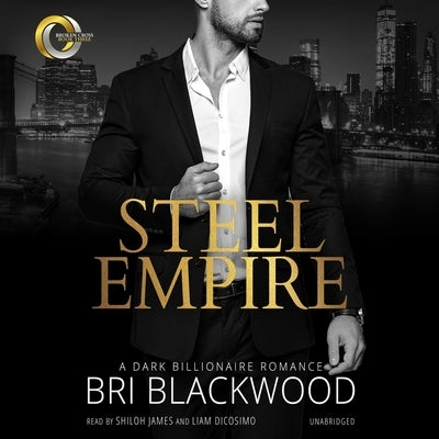 Steel Empire: A Dark Billionaire Romance by Blackwood, Bri