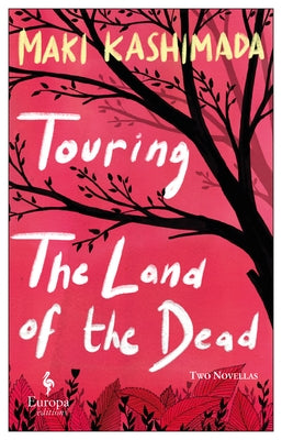 Touring the Land of the Dead (and Ninety-Nine Kisses) by Kashimada, Maki