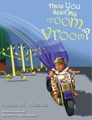 Have You Seen My Vroom, Vroom? by Hazziez, Alisha
