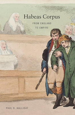 Habeas Corpus: From England to Empire by Halliday, Paul D.