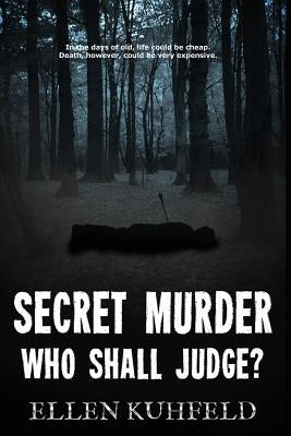 Secret Murder: Who Shall Judge? by Kuhfeld, Ellen