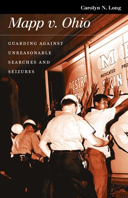 Mapp v. Ohio: Guarding against Unreasonable Searches and Seizures by Long, Carolyn N.