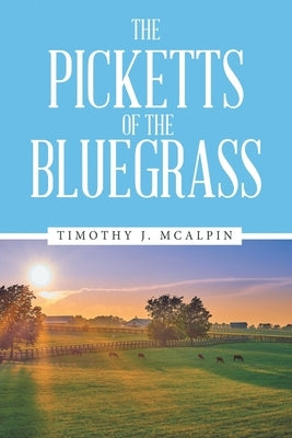 The Picketts of the Bluegrass by McAlpin, Timothy J.