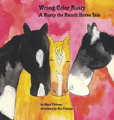 Wrong Color Rusty: A Rusty the Ranch Horse Tale by Fichtner, Mary