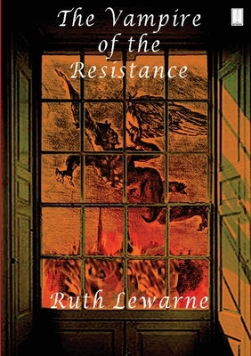 The Vampire Of The Resistance by LeWarne, Ruth