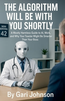 The Algorithm Will Be With You Shortly by Johnson, Gari