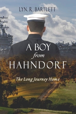 A Boy from Hahndorf: The Long Journey Home by Bartlett, Lynley R.