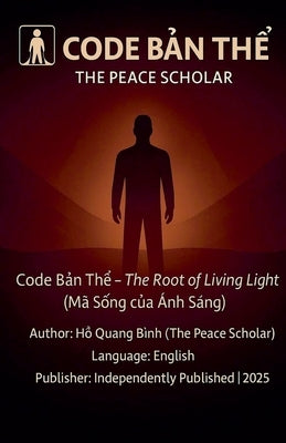 Code BẢn ThỂ - The Root of Living Light by Bình, Hồ Quang