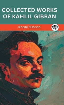 Collected Works Of Kahlil Gibran (Grapevine edition) by Gibran, Kahlil