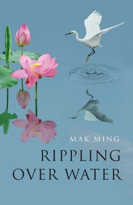 Rippling Over Water by Ming, Mak