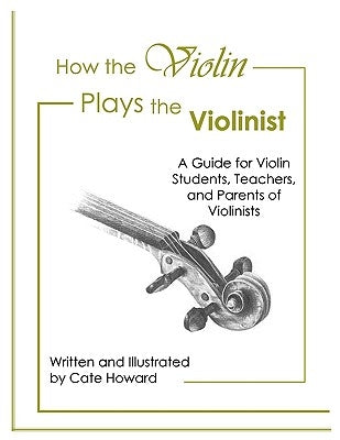 How the Violin Plays the Violinist by Howard, Cate