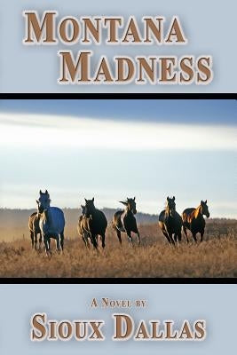 Montana Madness by Dallas, Sioux
