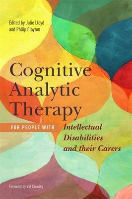 Cognitive Analytic Therapy for People with Intellectual Disabilities and Their Carers by Mount, Pamela