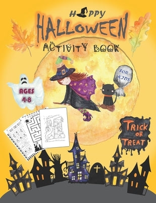 Happy Halloween Activity Book for Kids Ages 4-8: Activity Game Book for Kids to Celebrate Halloween(Coloring Pages, Mazes, Shawdowing Matching Games a by Kids, Busy