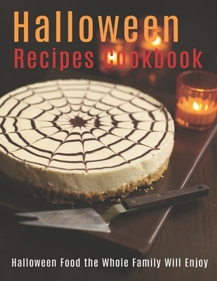Halloween Recipes Cookbook: Halloween Food the Whole Family Will Enjoy by D. McDade, Samuel