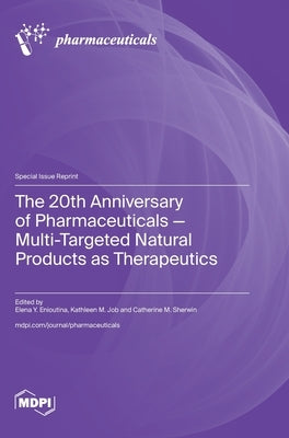 The 20th Anniversary of Pharmaceuticals - Multi-Targeted Natural Products as Therapeutics by Enioutina, Elena Y.