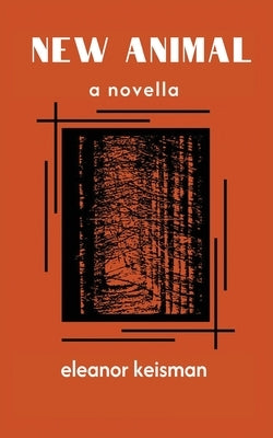 New Animal by Keisman, Eleanor