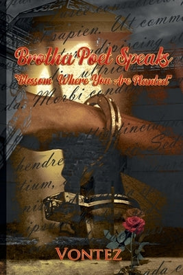 Brotha Poet Speaks Blossom Where You Are Planted by Williams, Ronald