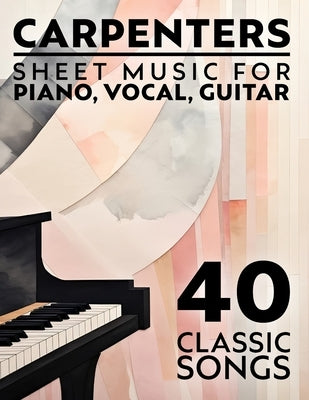 Carpenters Sheet Music: 40 Classic Songs for Piano, Vocal, Guitar by Potan T