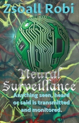 Neural Surveillance by Zsoall, Robi