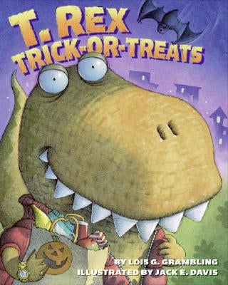 T. Rex Trick-Or-Treats by Grambling, Lois G.