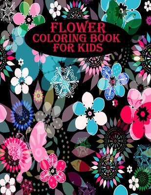 Flower Coloring Book for Kids: 40 beautiful and amazing flowers for toddler, a mind relaxation book by Smith, Braylon