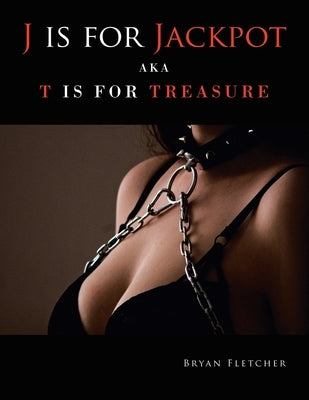 J Is for Jackpot: Aka T Is for Treasure by Fletcher, Bryan